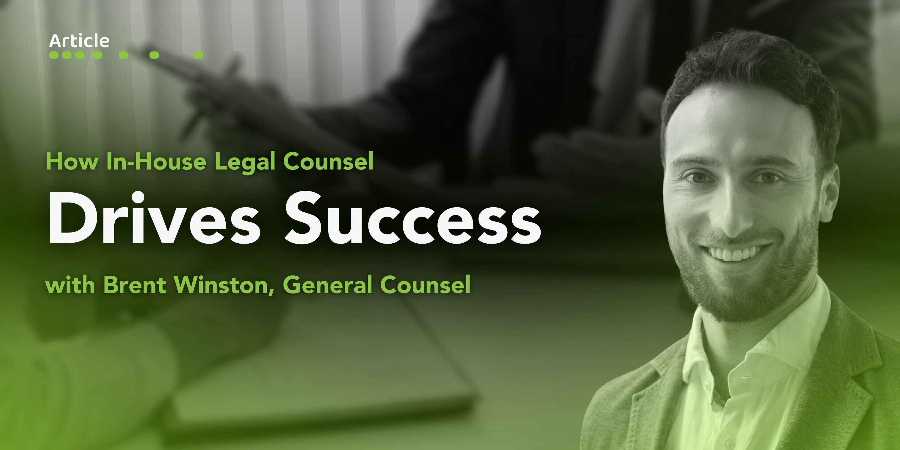 How In-House Legal Counsel Drives Success with Brent Winston, Senior Legal Counsel