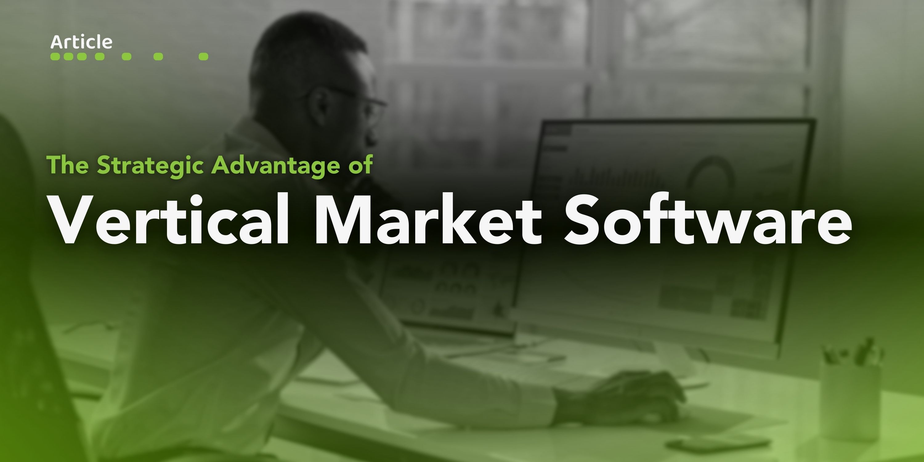 The Strategic Advantage of Vertical Market Software