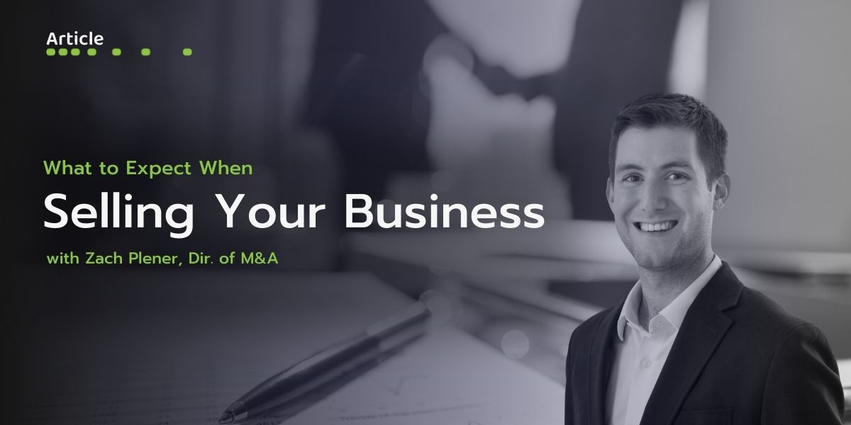 What to Expect When Selling Your Business with Zach Plener, Director of M&A