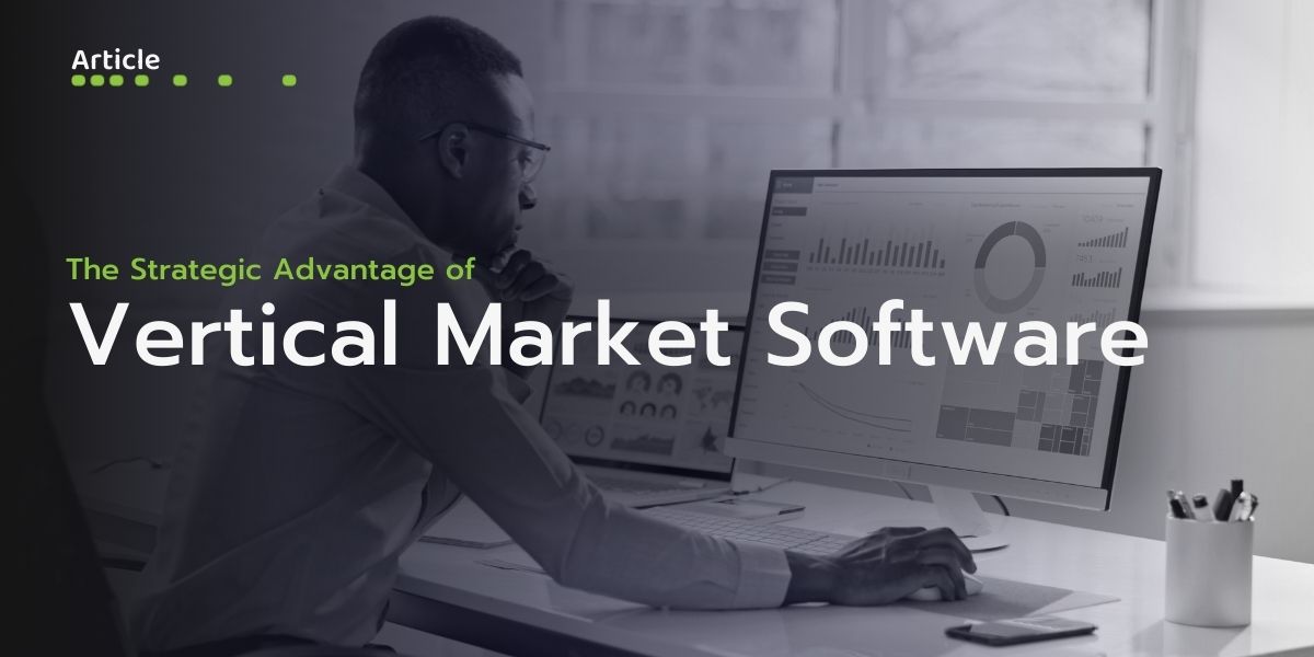 The Strategic Advantage of Vertical Market Software